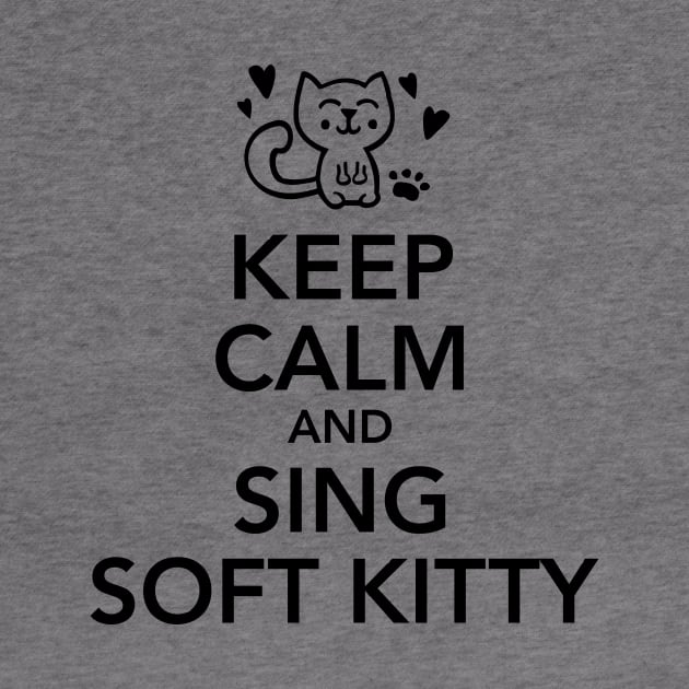 Keep calm and sing soft kitty by CheesyB